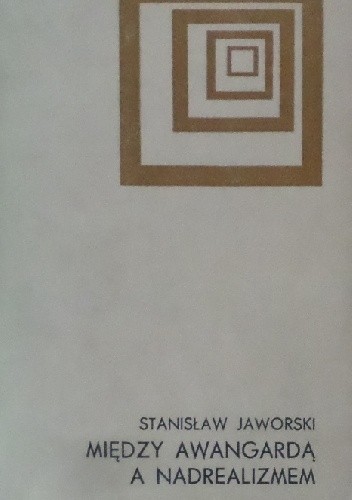 Między awangardą a nadrealizmem. Główne kierunki przemian poezji polskiej w latach trzydziestych na tle europejskim