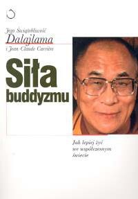 Siła buddyzmu. Jak lepiej żyć we współczesnym świecie.