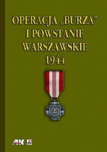 Operacja „Burza” i powstanie warszawskie 1944