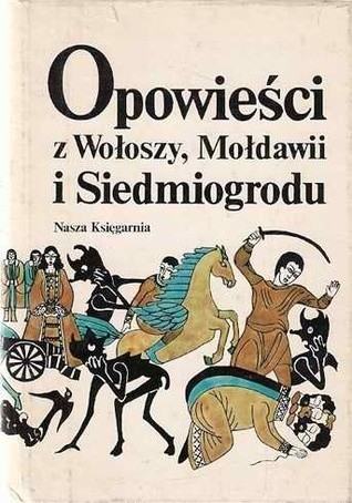 Opowieści z Wołoszy, Mołdawii i Siedmiogrodu