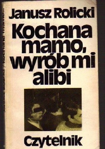 Kochana mamo, wyrób mi alibi