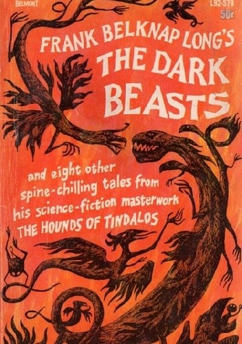 The Dark Beasts and Eight Other Stories from the Hounds of Tindalos