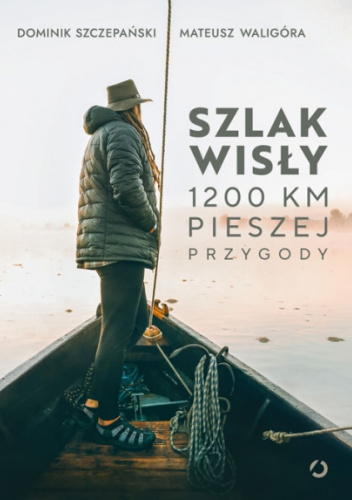 Szlak Wisły. 1200 km pieszej przygody