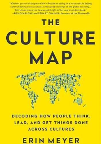 The Culture Map: Decoding How People Think Lead, and Get Things Done Across Cultures