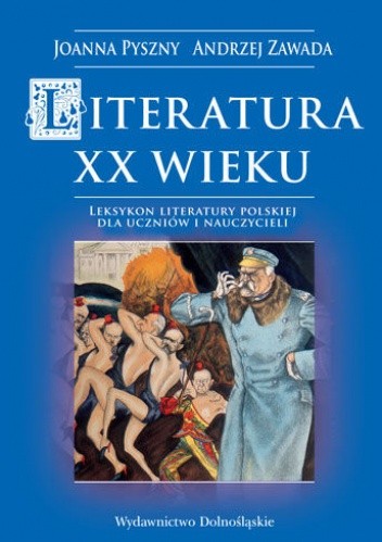 Literatura XX wieku. Leksykon literatury polskiej dla uczniów i nauczycieli.