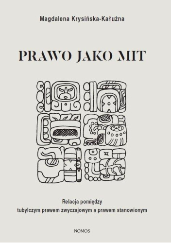 Prawo jako mit. Relacja pomiędzy tubylczym prawem zwyczajowym a prawem stanowionym