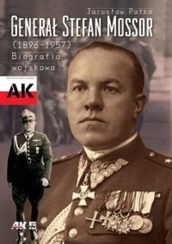 Generał Stefan Mossor (1896 - 1957). Biografia wojskowa