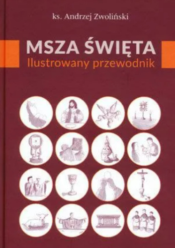 Msza święta. Ilustrowany przewodnik