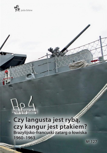 Czy langusta jest rybą, czy kangur jest ptakiem? Brazylijsko-francuski zatarg o łowiska 1960–1963