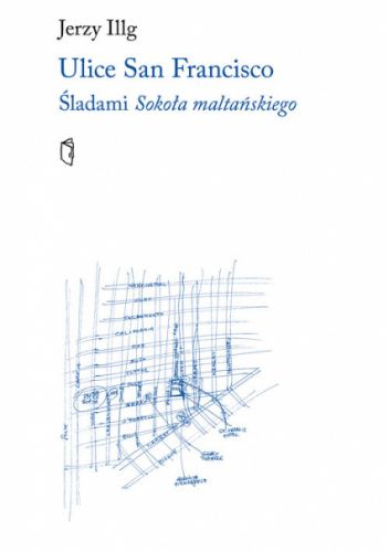 Ulice San Francisco. Śladami Sokoła maltańskiego