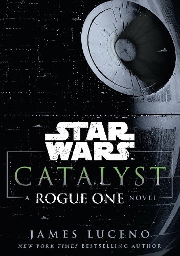 Star Wars: Catalyst: A Rogue One Novel
