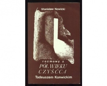 Pół wieku czyśćca. Rozmowy z Tadeuszem Konwickim