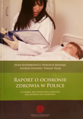 Raport o ochronie zdrowia w Polsce. Co zrobić, aby nowoczesna medycyna była dostępna dla pacjentów?