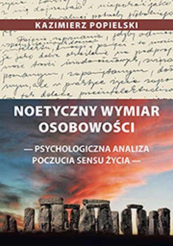 Noetyczny wymiar osobowości - psychologiczna analiza poczucia sensu życia