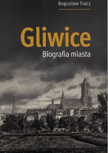 Gliwice: Biografia miasta