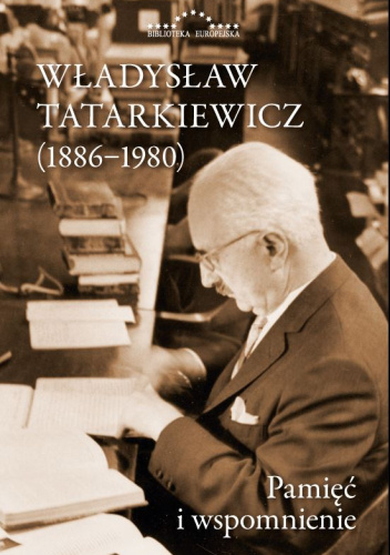 Władysław Tatarkiewicz (1886-1980). Pamięć i wspomnienie