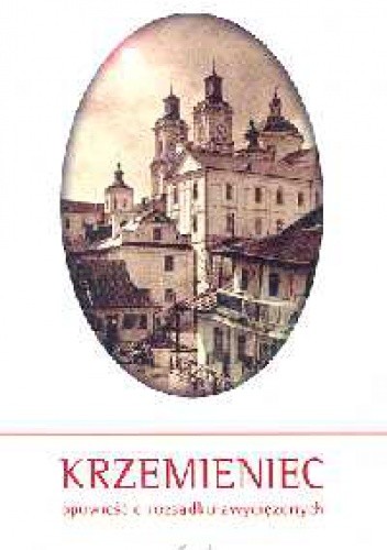Krzemieniec. Opowieść o rozsądku zwyciężonych