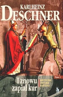 I znowu zapiał kur. Krytyczna historia Kościoła. Tom I