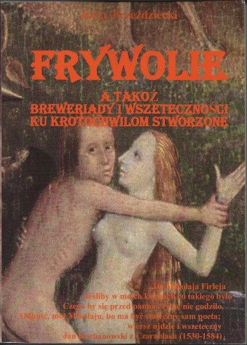 Frywolie, a takoż breweriady i wszeteczności ku krotochwilom stworzone