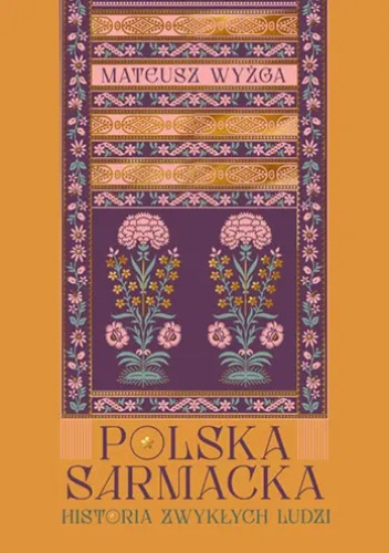 Polska sarmacka. Historia zwykłych ludzi