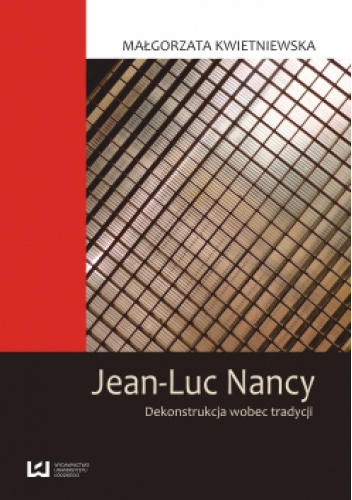 Jean-Luc Nancy. Dekonstrukcja wobec tradycji