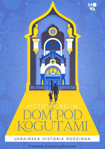 Dom pod kogutami. Ukraińska historia rodzinna