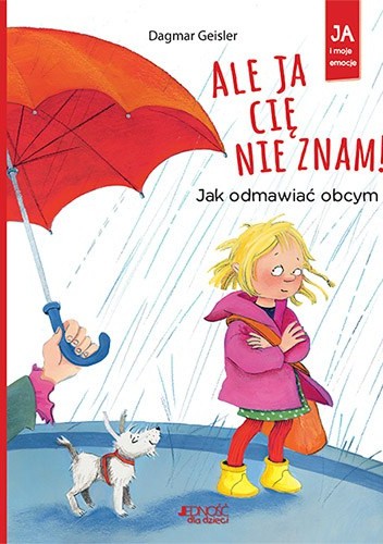 Ale ja cię nie znam! Jak odmawiać obcym
