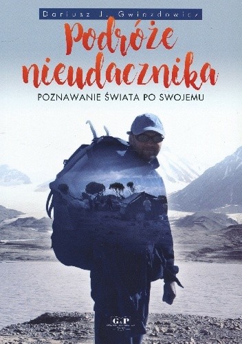 Podróże nieudacznika. Poznawanie świata po swojemu