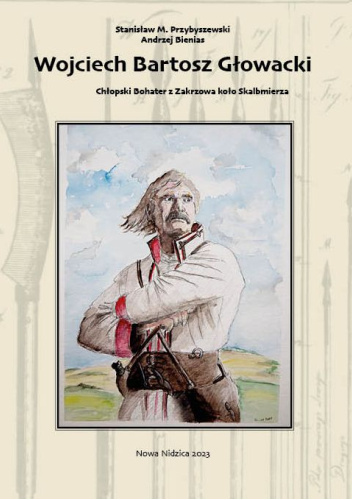Wojciech Bartosz Głowacki, Chłopski bohater z Zakrzowa Koło Skalbmierza