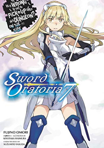 Is It Wrong to Try to Pick Up Girls in a Dungeon? On the Side: Sword Oratoria, Vol. 7 (light novel)