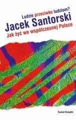 Ludzie przeciwko ludziom? Jak żyć we współczesnej Polsce?