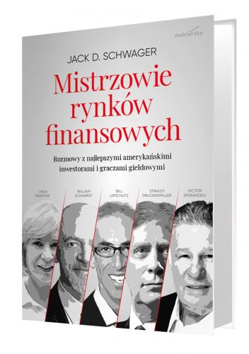 Mistrzowie rynków finansowych. Rozmowy z najlepszymi amerykańskimi inwestorami i graczami giełdowymi