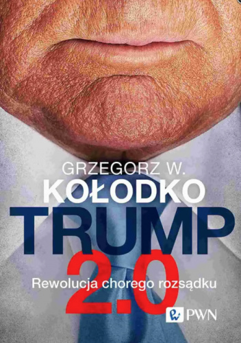 Trump 2.0. Rewolucja chorego rozsądku