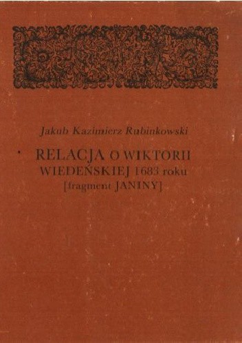 Relacja o wiktorii wiedeńskiej 1683 roku: [Fragment Janiny]