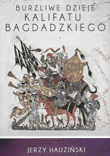 Burzliwe dzieje kalifatu bagdadzkiego