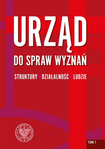 Urząd do Spraw Wyznań. Tom 1