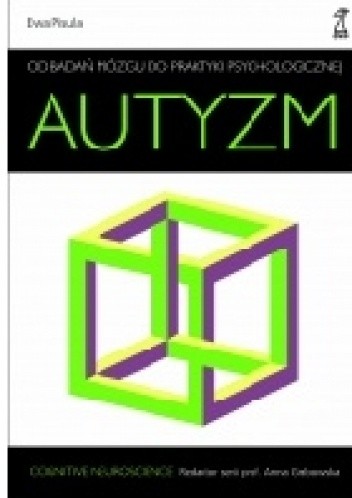 AUTYZM Od badań mózgu do praktyki psychologicznej