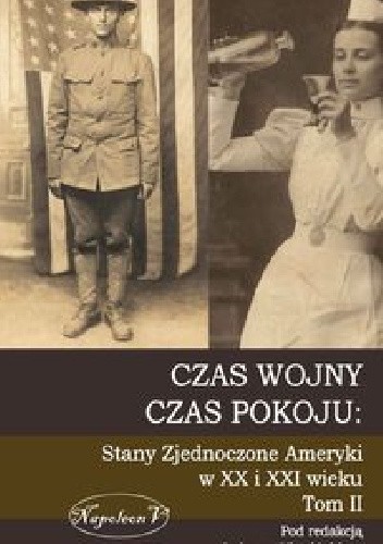 Czas wojny, czas pokoju: Stany Zjednoczone Ameryki w XX i XXI wieku. Tom II