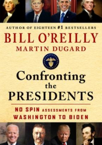 Confronting the Presidents: No Spin Assessments from Washington to Biden