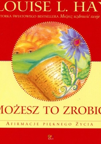 Możesz to zrobić! Jak korzystać z afirmacji, aby zmienić swe życie