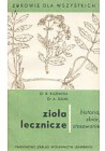 Zioła lecznicze. Historia, zbiór, stosowanie