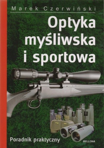 Optyka myśliwska i sportowa. Poradnik praktyczny