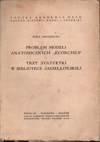 Problem modeli anatomicznych "écorchés"; Trzy statuetki w Bibliotece Jagiellońskiej