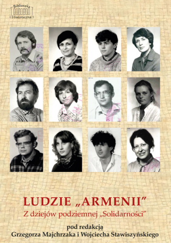 Ludzie „Armenii”. Z dziejów podziemnej „Solidarności”