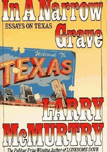 In a Narrow Grave: Essays on Texas