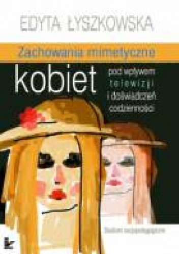 Zachowania mimetyczne kobiet pod wpływem telewizji i doświadczeń codzienności