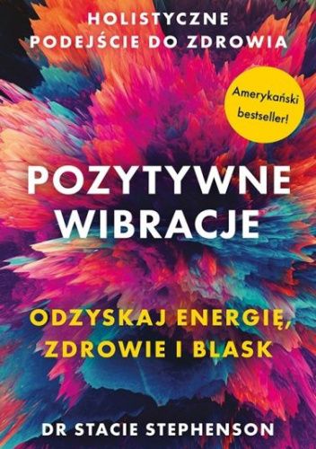Pozytywne wibracje. Holistyczne podejście do zdrowia
