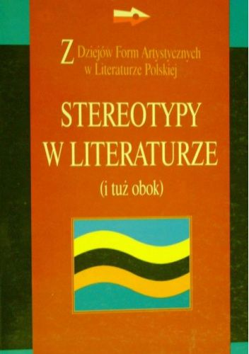 Stereotypy w literaturze: (i tuż obok)