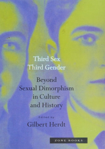 Third Sex, Third Gender: Beyond Sexual Dimorphism in Culture and History