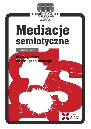 Mediacje semiotyczne. Słowo i obraz na usługach ideologii